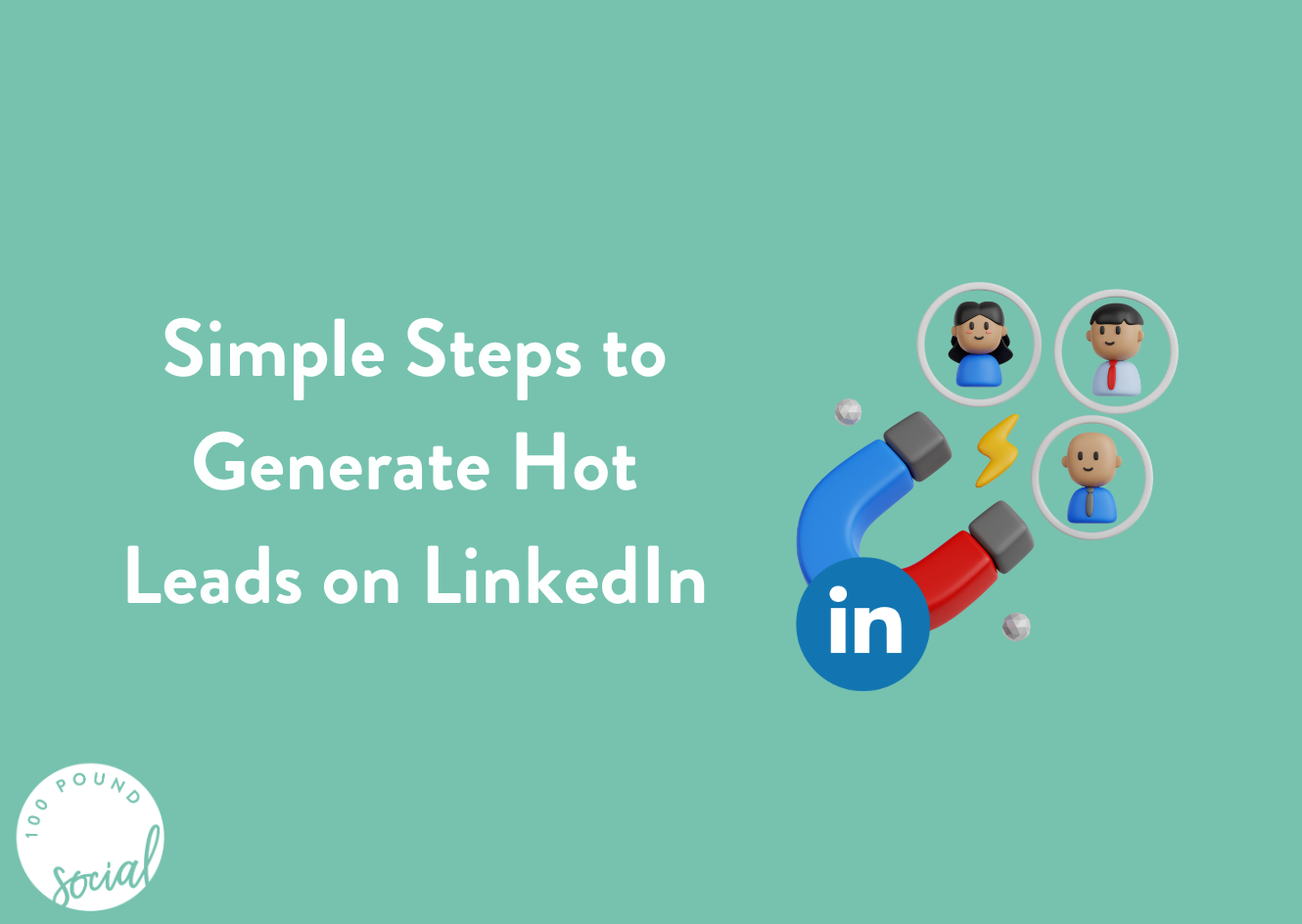 Simple Steps to Generate Hot Leads on LinkedIn